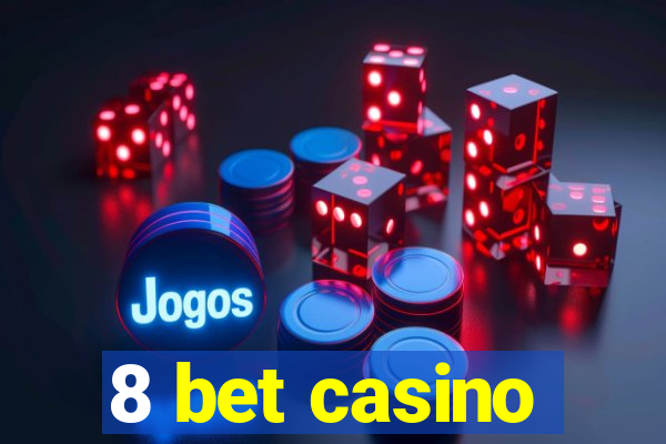 8 bet casino